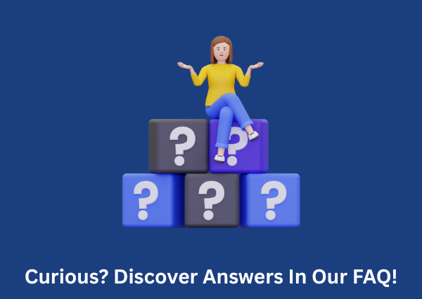Curious Discover Answers In Our FAQ’s Curious Discover Answers In Our FAQ’s